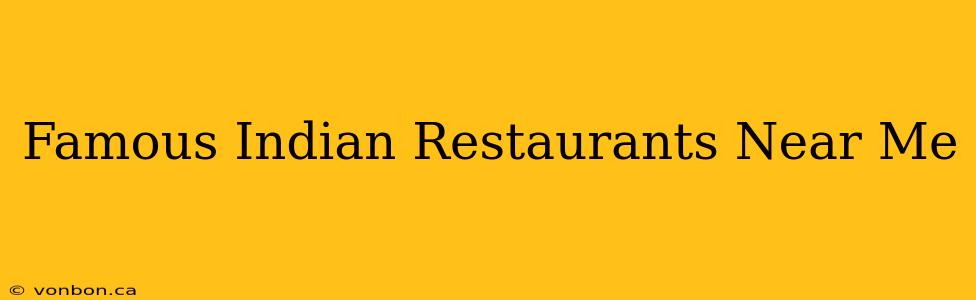 Famous Indian Restaurants Near Me