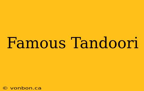 Famous Tandoori