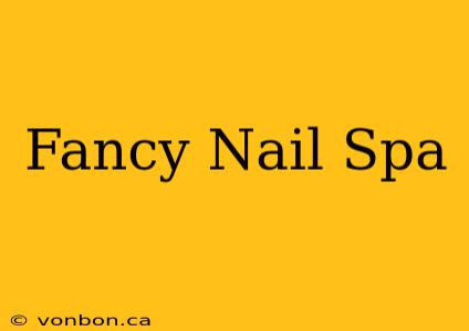 Fancy Nail Spa