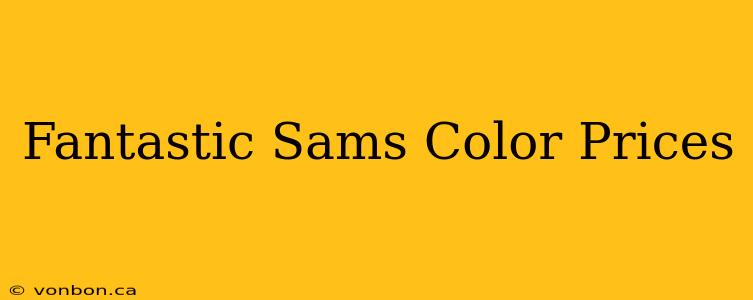 Fantastic Sams Color Prices