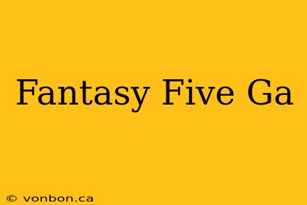 Fantasy Five Ga