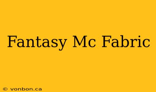 Fantasy Mc Fabric