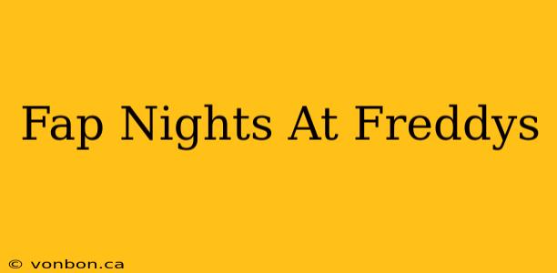 Fap Nights At Freddys