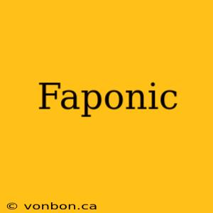 Faponic