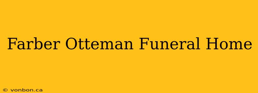 Farber Otteman Funeral Home