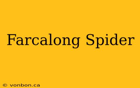 Farcalong Spider