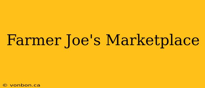 Farmer Joe's Marketplace