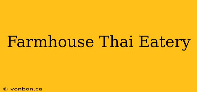 Farmhouse Thai Eatery