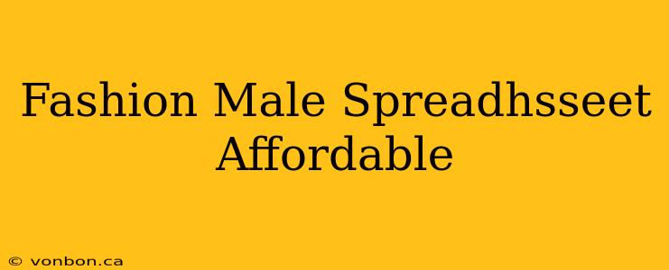 Fashion Male Spreadhsseet Affordable