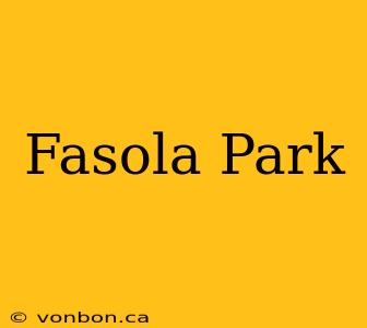 Fasola Park