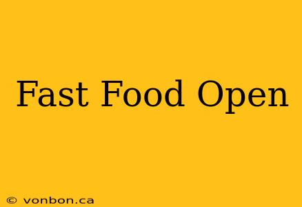 Fast Food Open