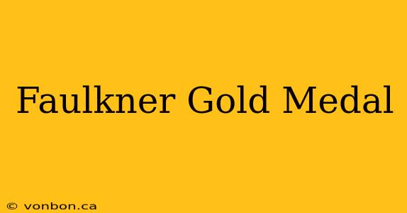 Faulkner Gold Medal