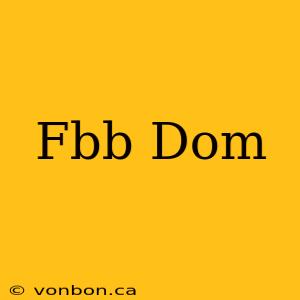 Fbb Dom