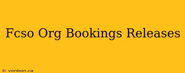 Fcso Org Bookings Releases