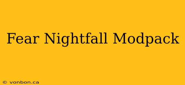 Fear Nightfall Modpack