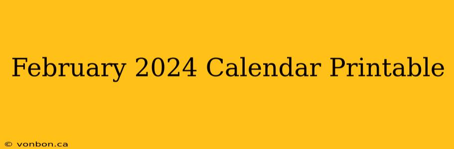 February 2024 Calendar Printable