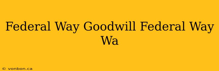 Federal Way Goodwill Federal Way Wa