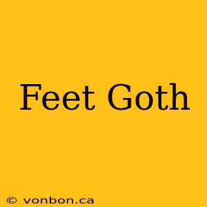 Feet Goth