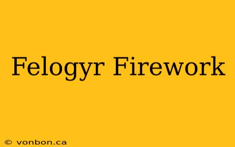 Felogyr Firework