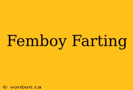 Femboy Farting