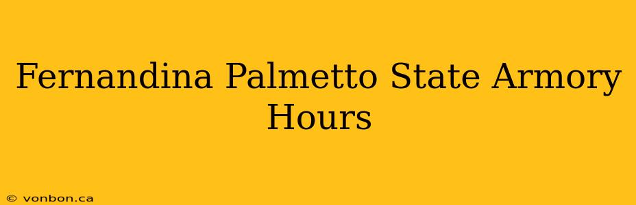 Fernandina Palmetto State Armory Hours