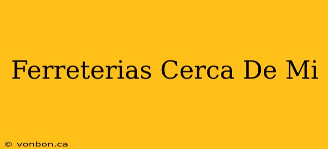 Ferreterias Cerca De Mi