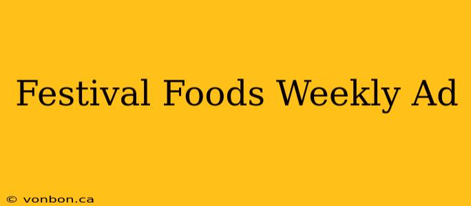 Festival Foods Weekly Ad