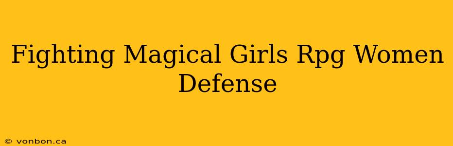 Fighting Magical Girls Rpg Women Defense