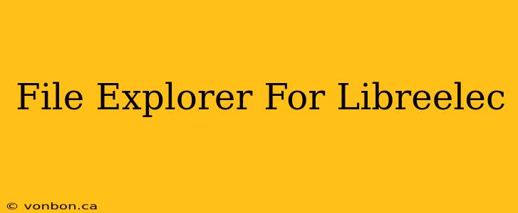 File Explorer For Libreelec