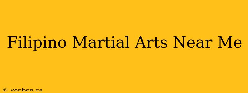 Filipino Martial Arts Near Me