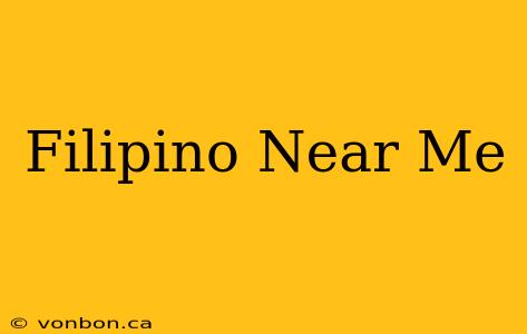 Filipino Near Me