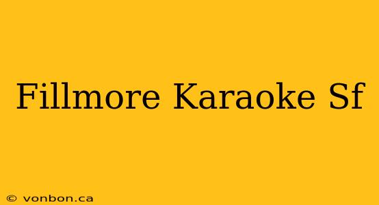 Fillmore Karaoke Sf