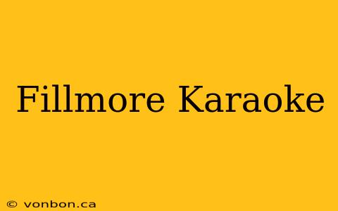 Fillmore Karaoke