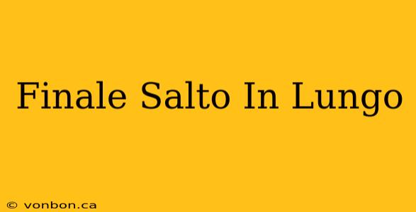 Finale Salto In Lungo