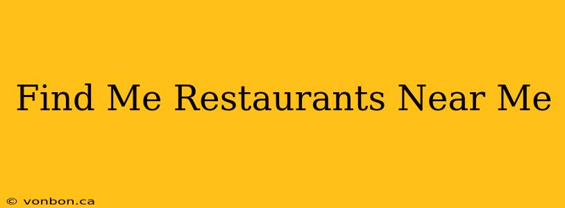 Find Me Restaurants Near Me