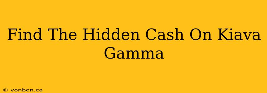 Find The Hidden Cash On Kiava Gamma