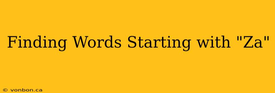 Finding Words Starting with "Za"