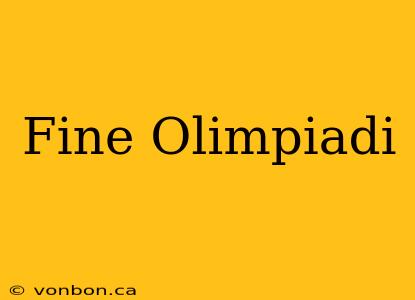 Fine Olimpiadi