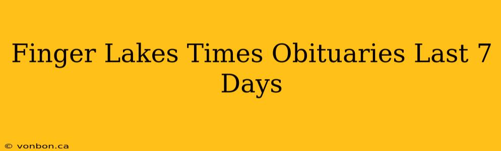 Finger Lakes Times Obituaries Last 7 Days