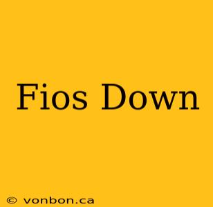 Fios Down