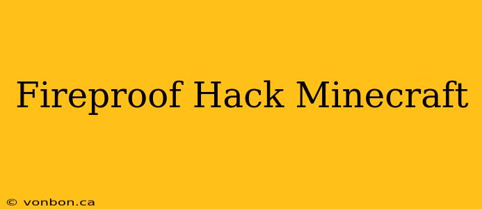 Fireproof Hack Minecraft