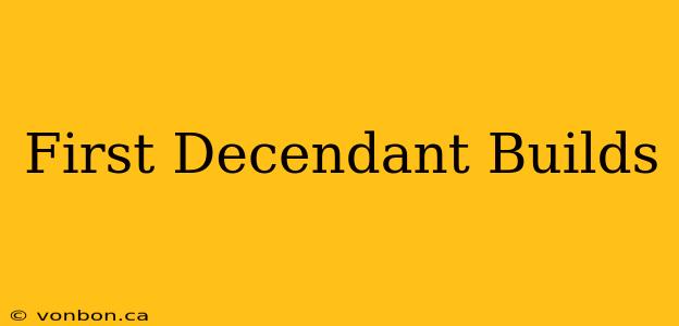 First Decendant Builds