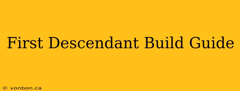 First Descendant Build Guide