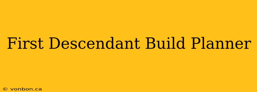 First Descendant Build Planner