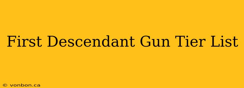 First Descendant Gun Tier List