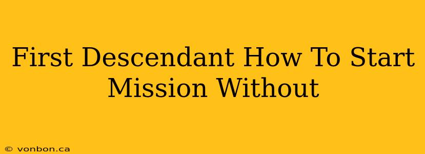 First Descendant How To Start Mission Without