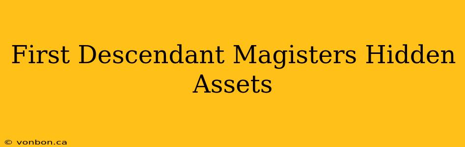 First Descendant Magisters Hidden Assets