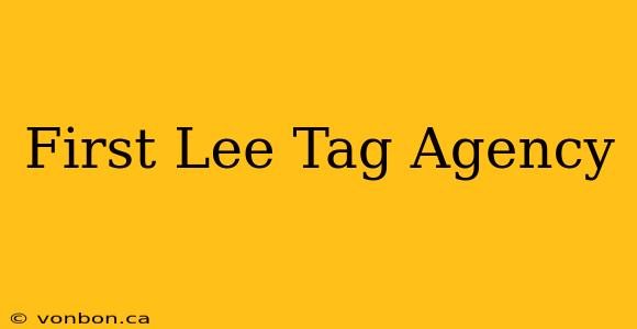 First Lee Tag Agency