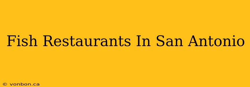 Fish Restaurants In San Antonio