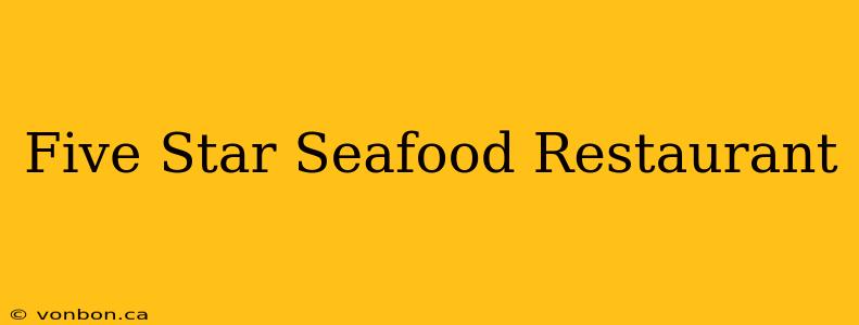 Five Star Seafood Restaurant